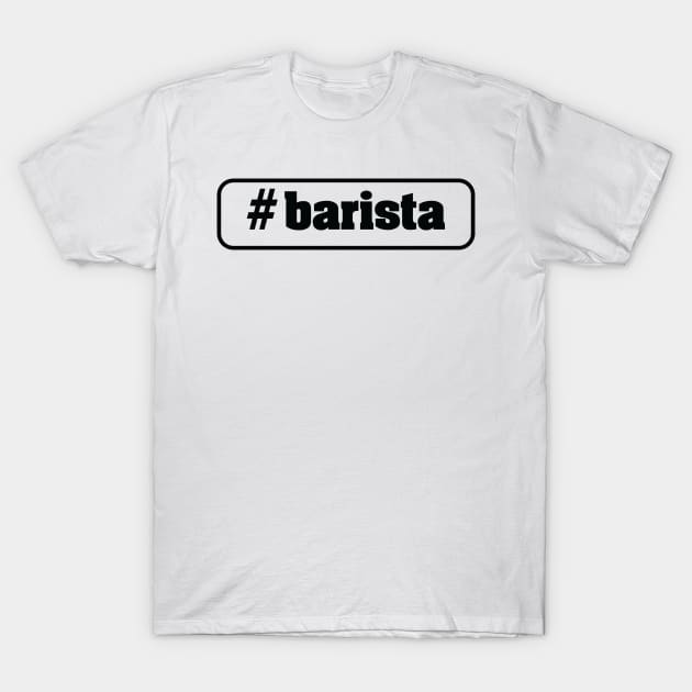 #barista T-Shirt by Dojaja